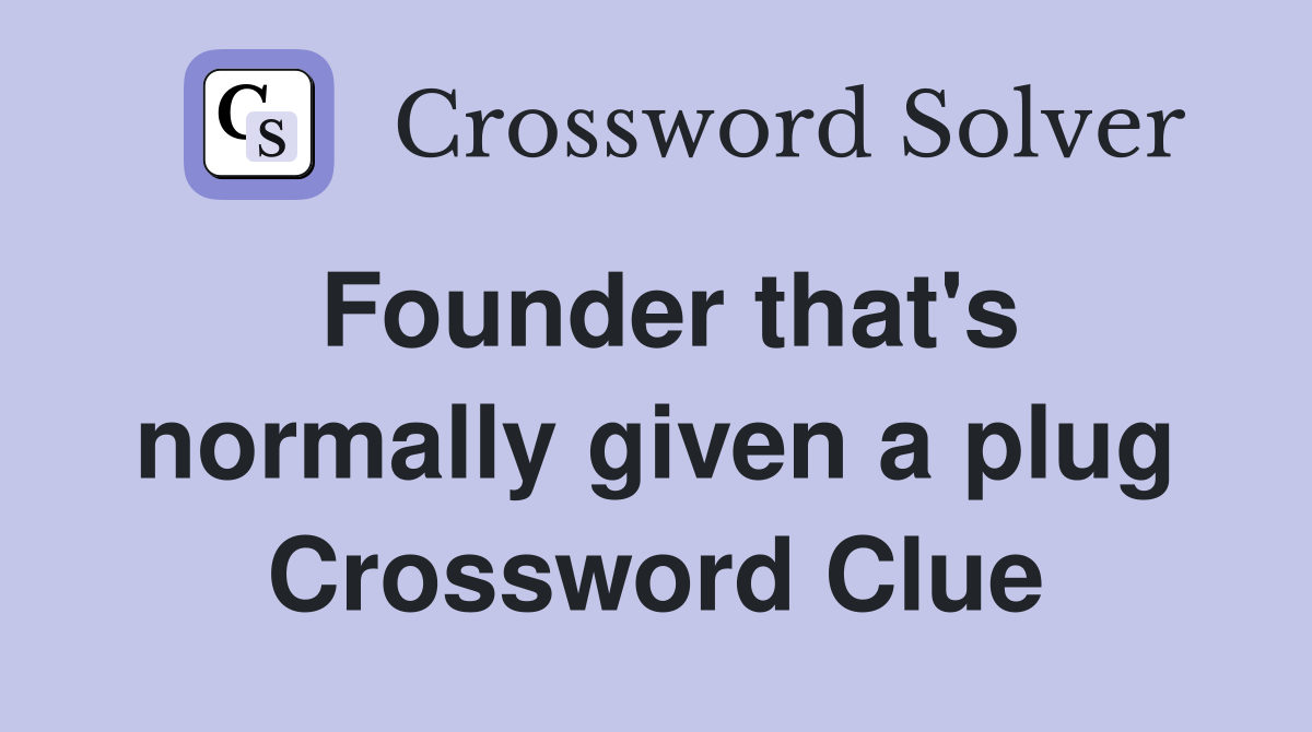 Founder that's normally given a plug Crossword Clue