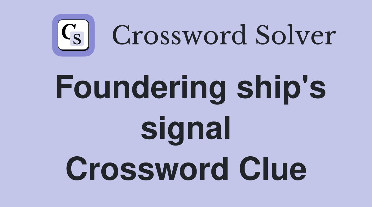 Foundering ship's signal Crossword Clue
