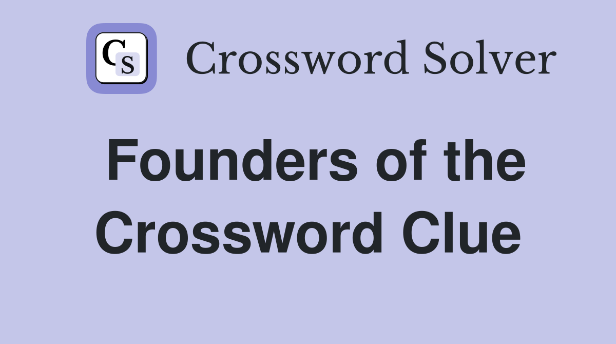 Founders of the Crossword Clue