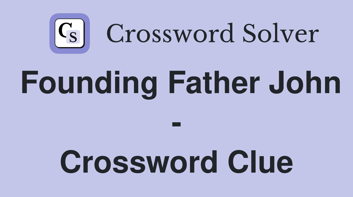 Founding Father John - Crossword Clue
