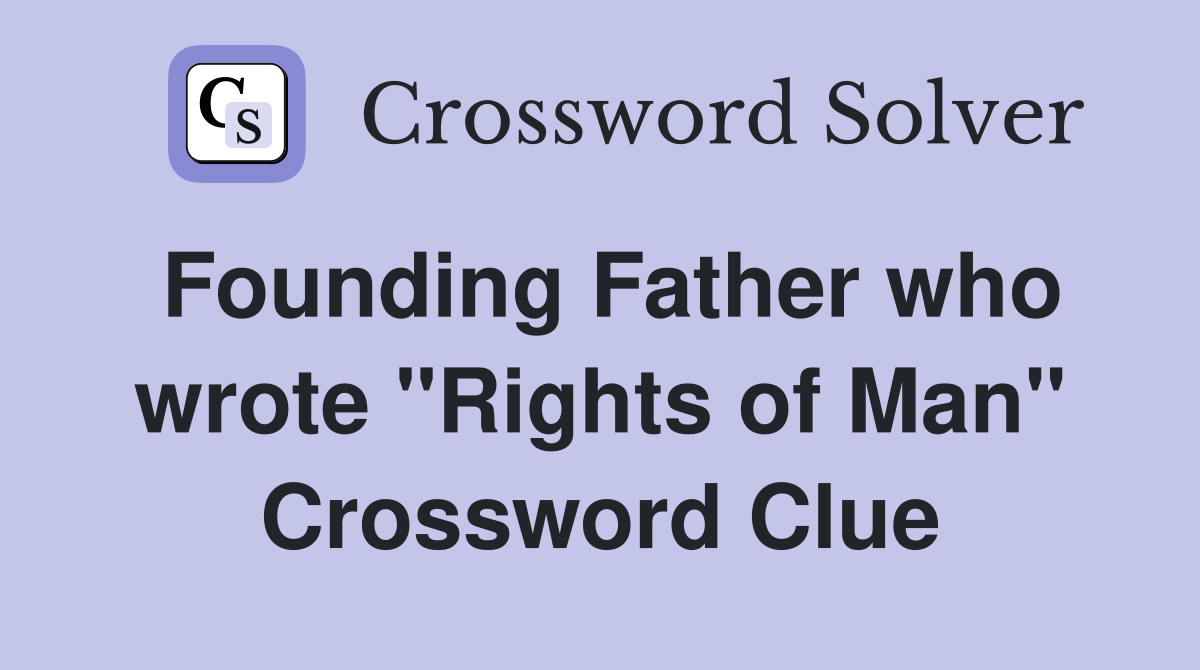 Founding Father who wrote "Rights of Man" Crossword Clue