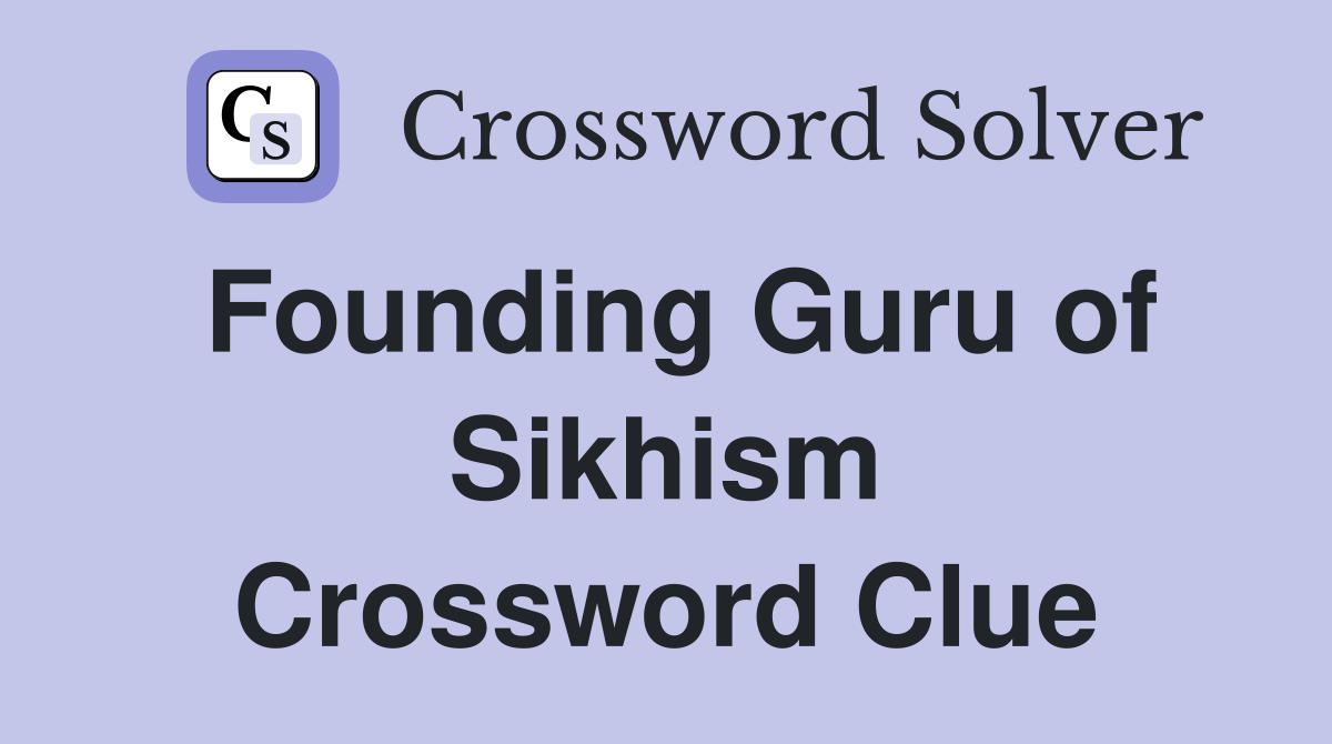 Founding Guru of Sikhism Crossword Clue