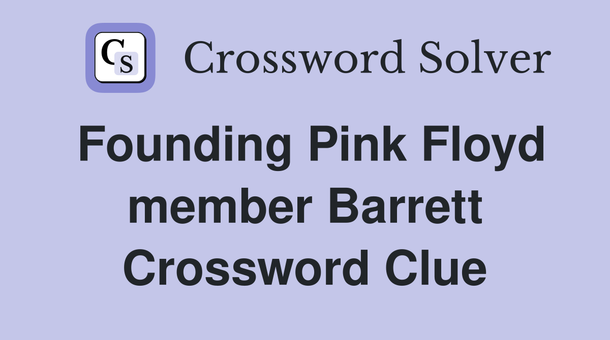 Founding Pink Floyd member Barrett Crossword Clue