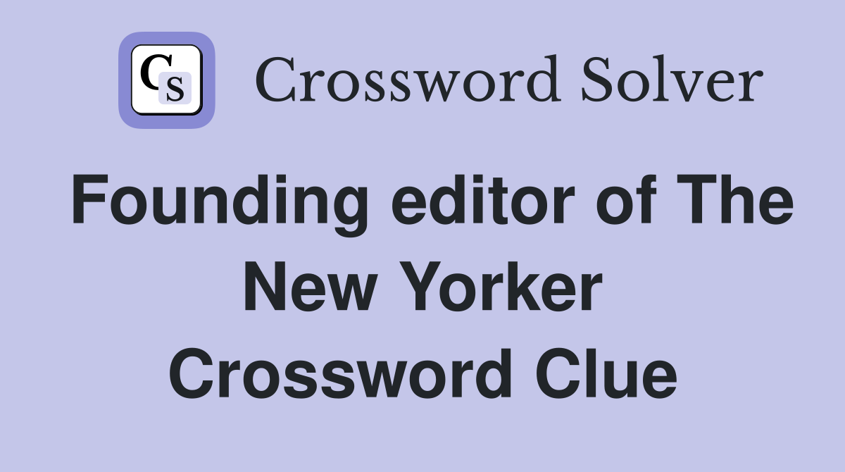 Founding editor of The New Yorker Crossword Clue