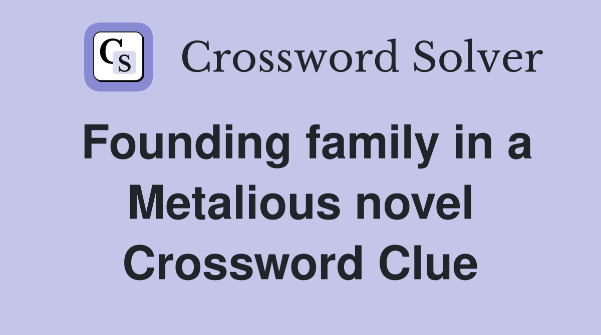 Founding family in a Metalious novel Crossword Clue