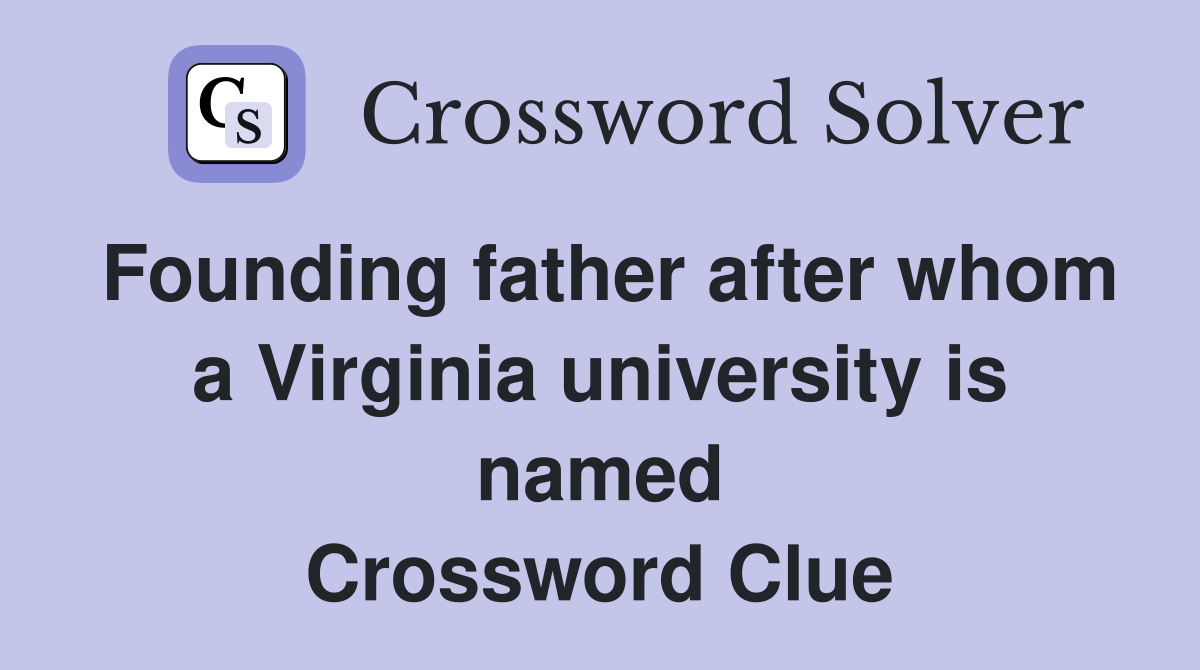 Founding father after whom a Virginia university is named Crossword Clue