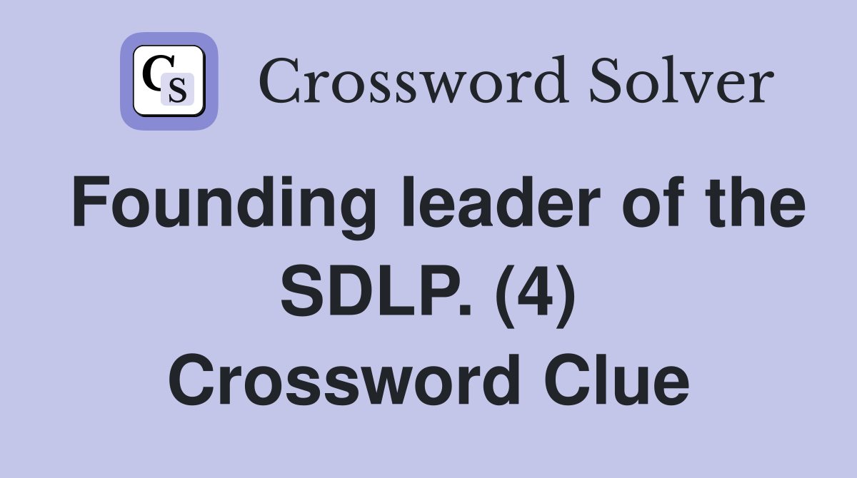 Founding leader of the SDLP. (4) Crossword Clue