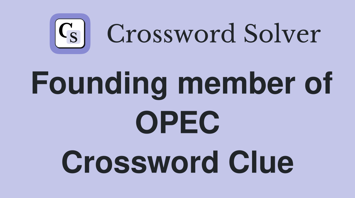 Founding member of OPEC Crossword Clue