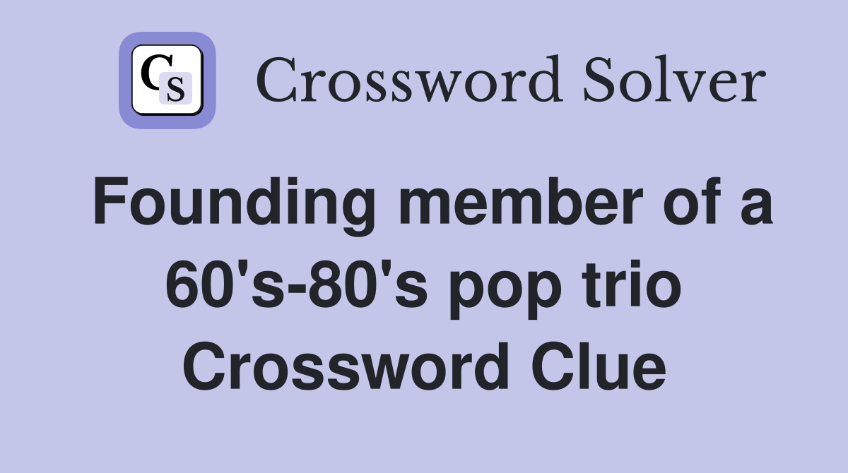 Founding member of a 60's-80's pop trio Crossword Clue