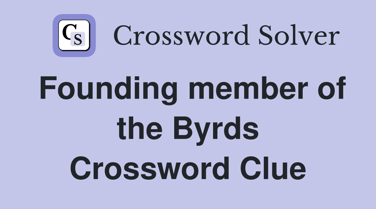 Founding member of the Byrds Crossword Clue