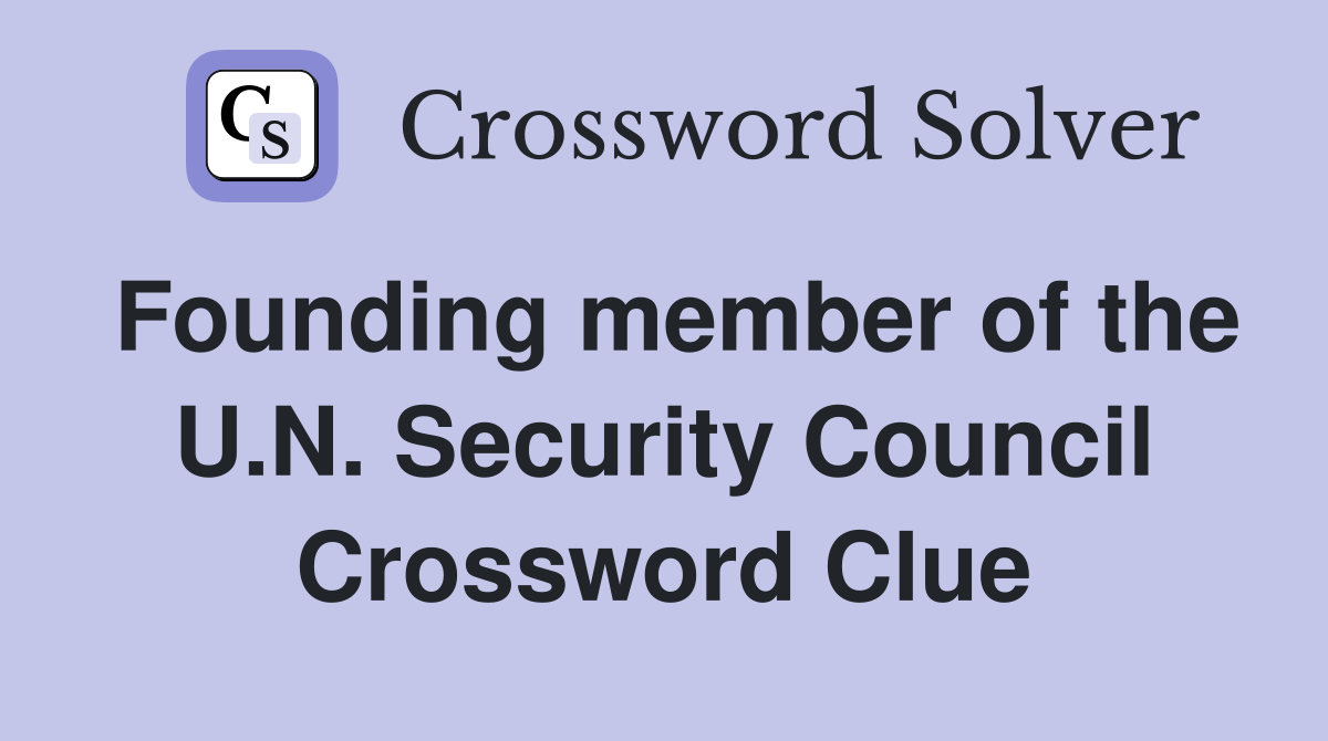 Founding member of the U.N. Security Council Crossword Clue