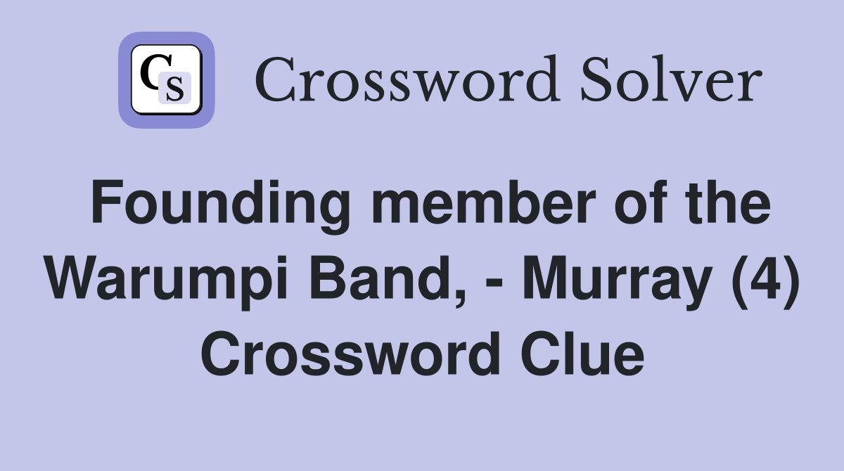 Founding member of the Warumpi Band, - Murray (4) Crossword Clue