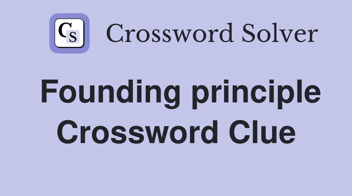 Founding principle Crossword Clue