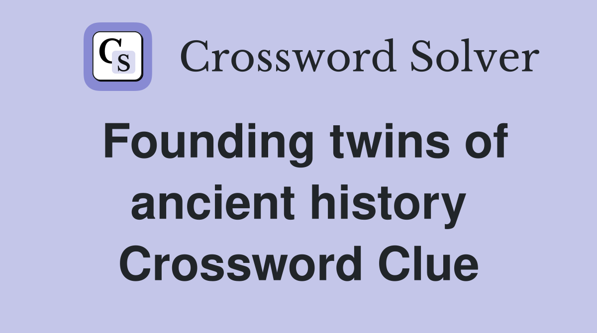 Founding twins of ancient history Crossword Clue