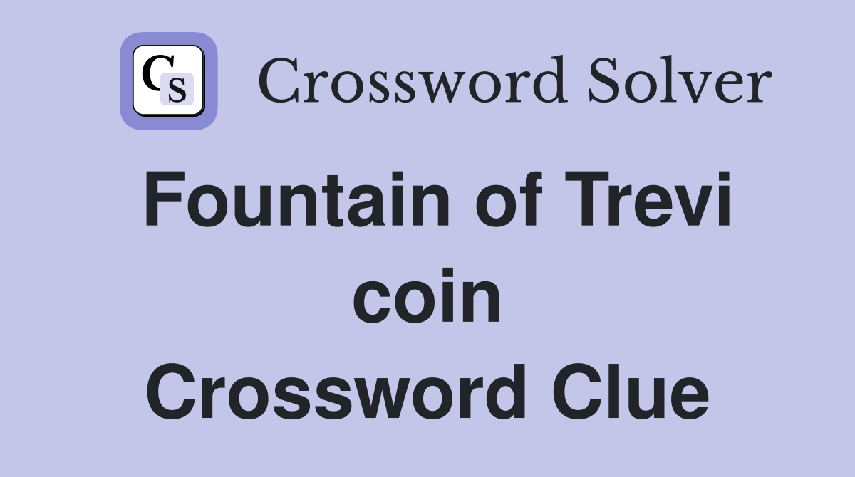 Fountain of Trevi coin Crossword Clue