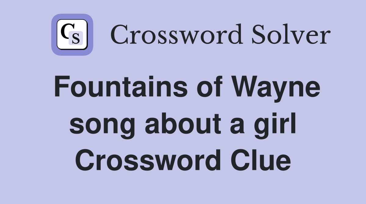 Fountains of Wayne song about a girl Crossword Clue