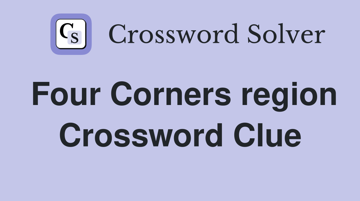 Four Corners region Crossword Clue