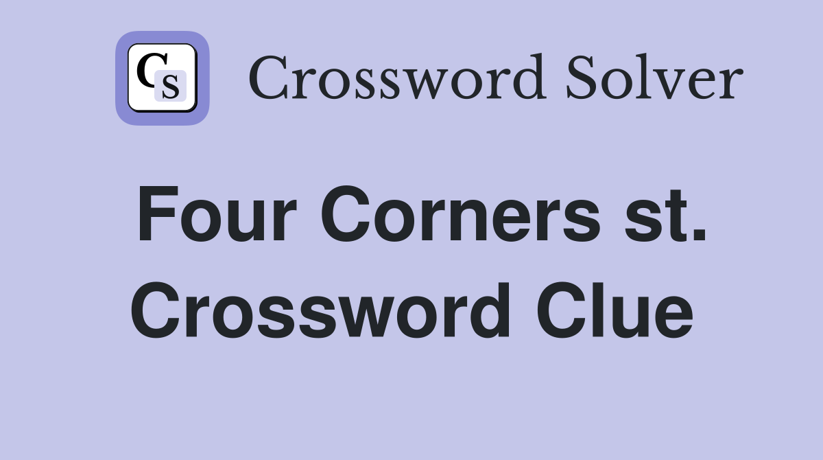 Four Corners st. Crossword Clue
