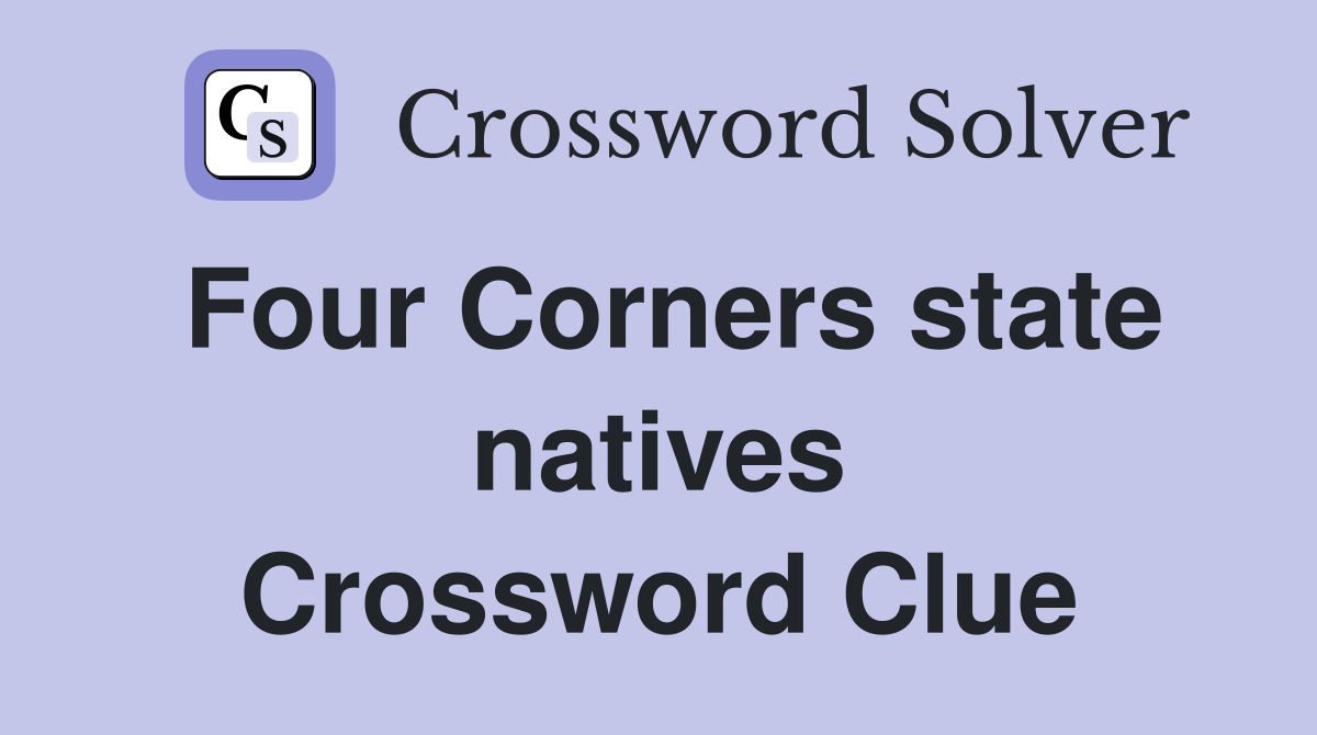 Four Corners state natives Crossword Clue