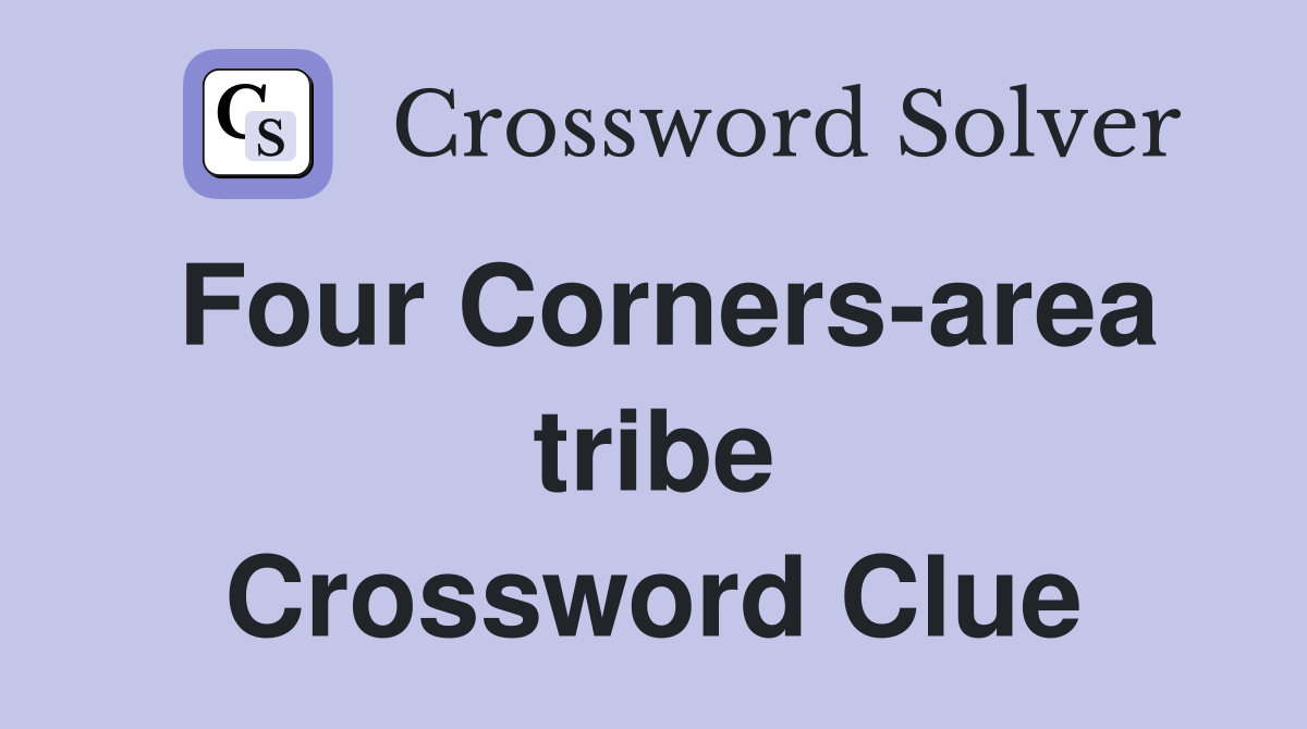 Four Corners-area tribe Crossword Clue