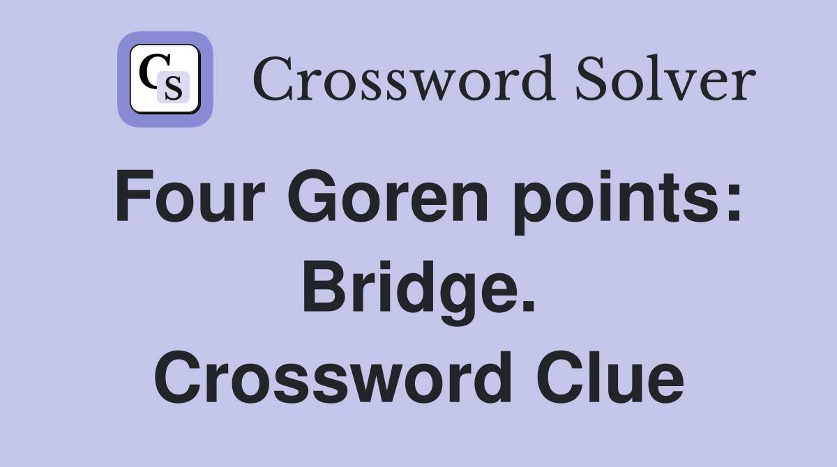 Four Goren points: Bridge. Crossword Clue