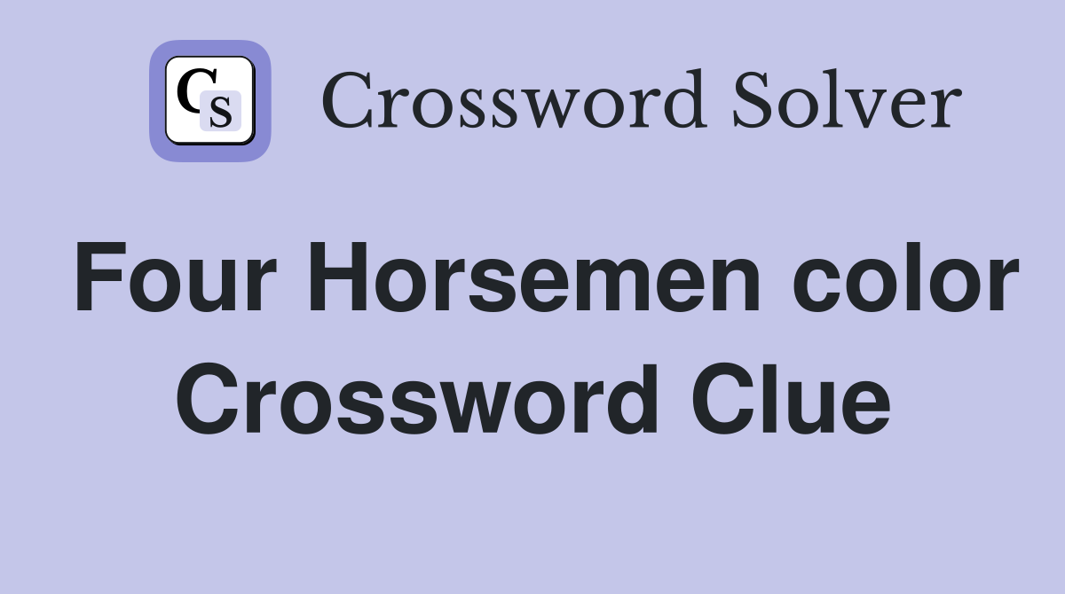 Four Horsemen color Crossword Clue
