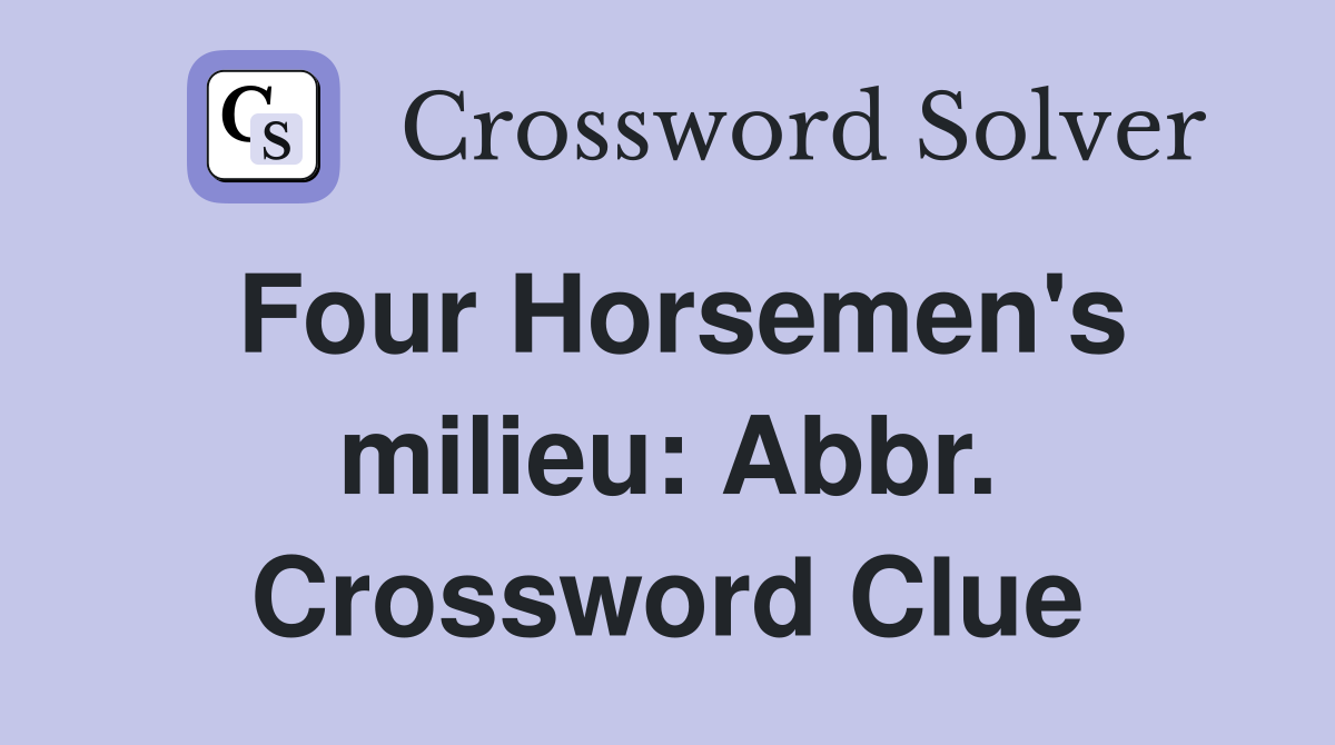 Four Horsemen's milieu: Abbr. Crossword Clue