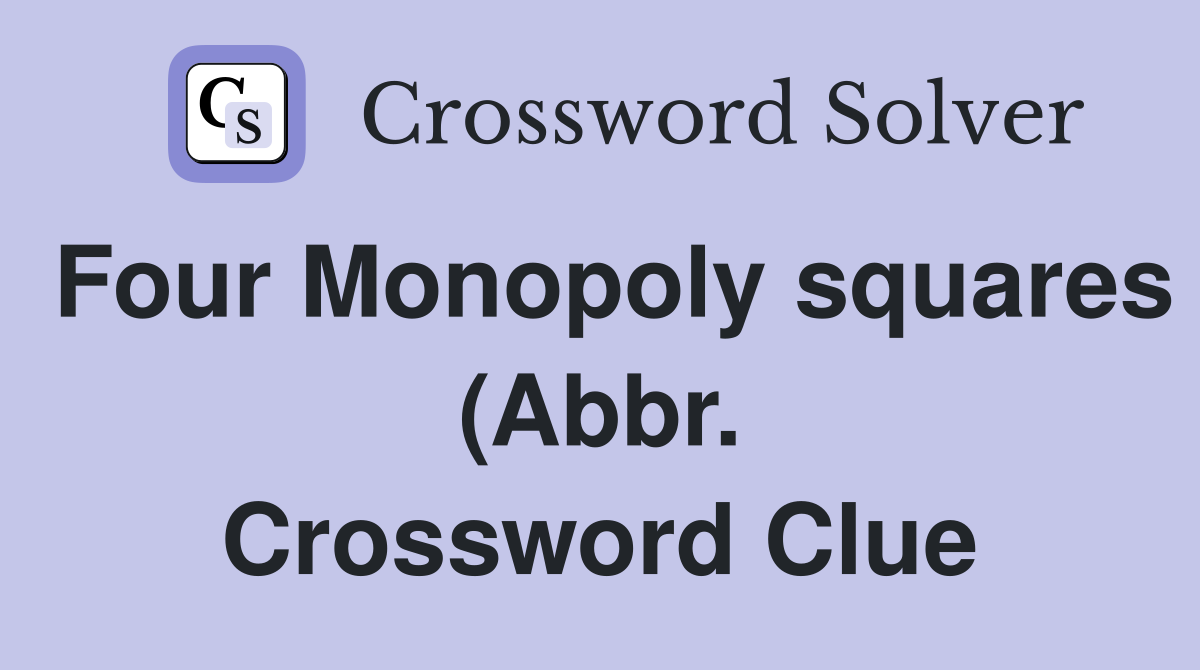 Four Monopoly squares (Abbr ) Crossword Clue Answers Crossword Solver Four Monopoly squares (Abbr ) Crossword Clue Answers Crossword Solver
