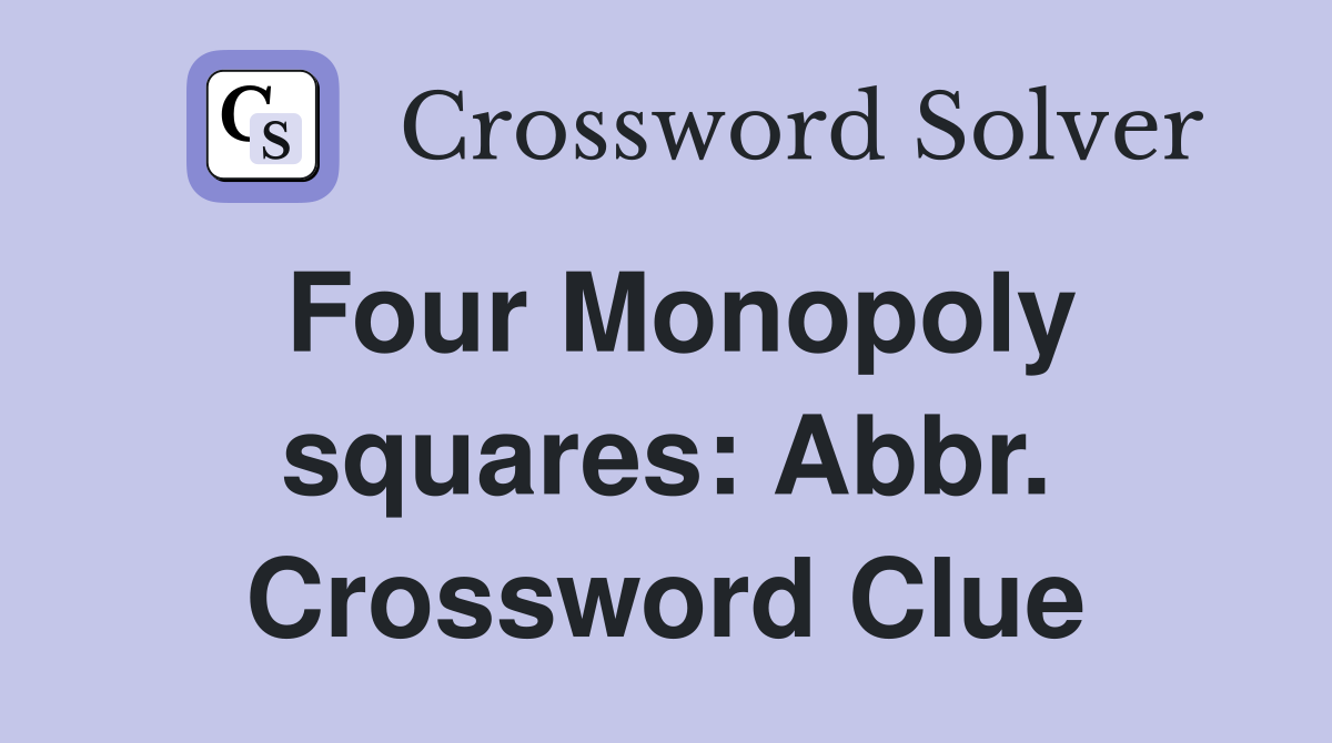 Four Monopoly squares: Abbr. Crossword Clue