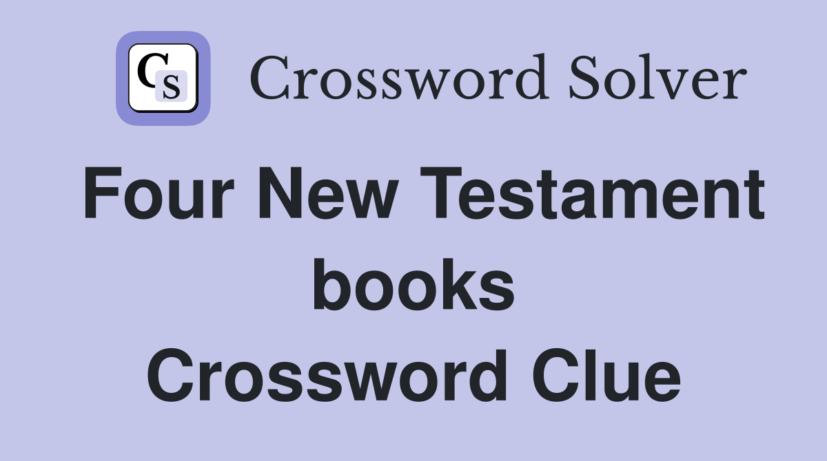 Four New Testament books Crossword Clue