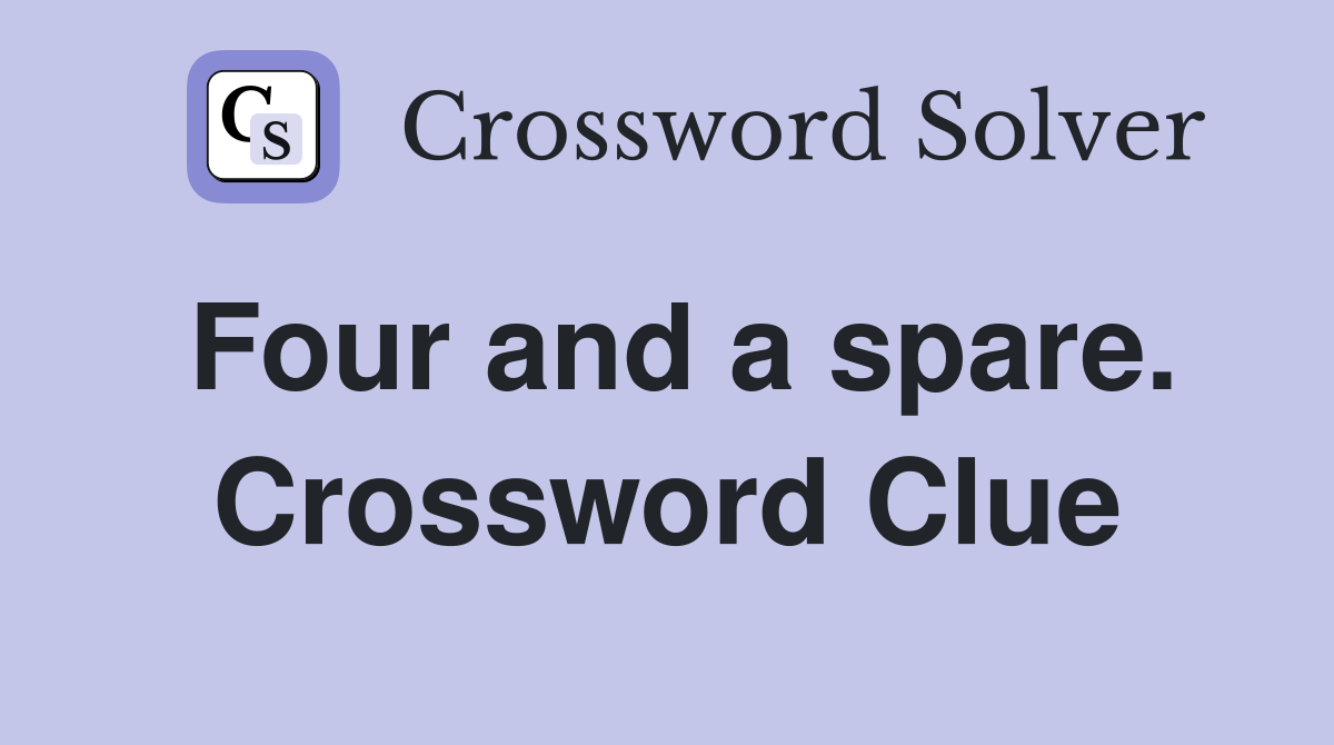 Four and a spare. Crossword Clue