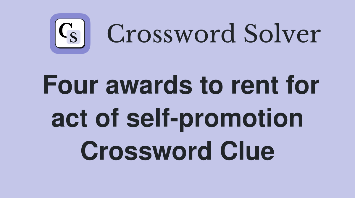Four awards to rent for act of self-promotion Crossword Clue