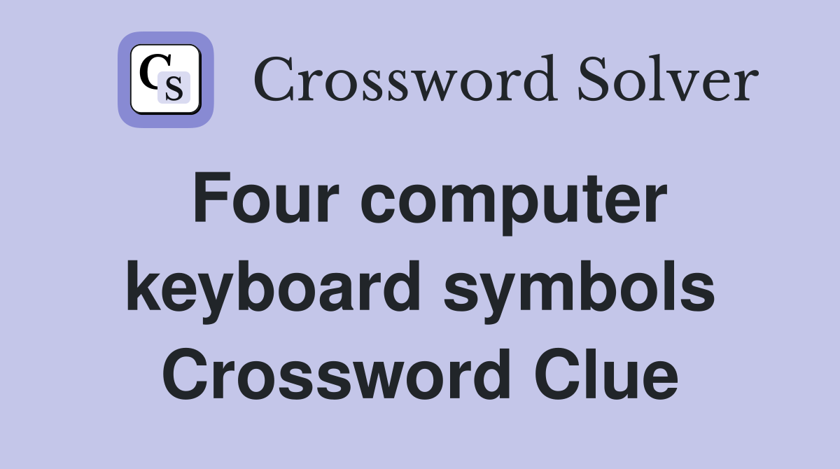 Four computer keyboard symbols Crossword Clue