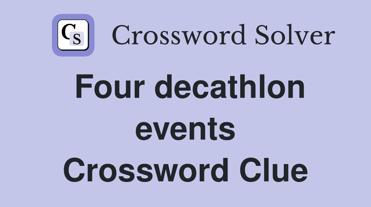 Four decathlon events Crossword Clue