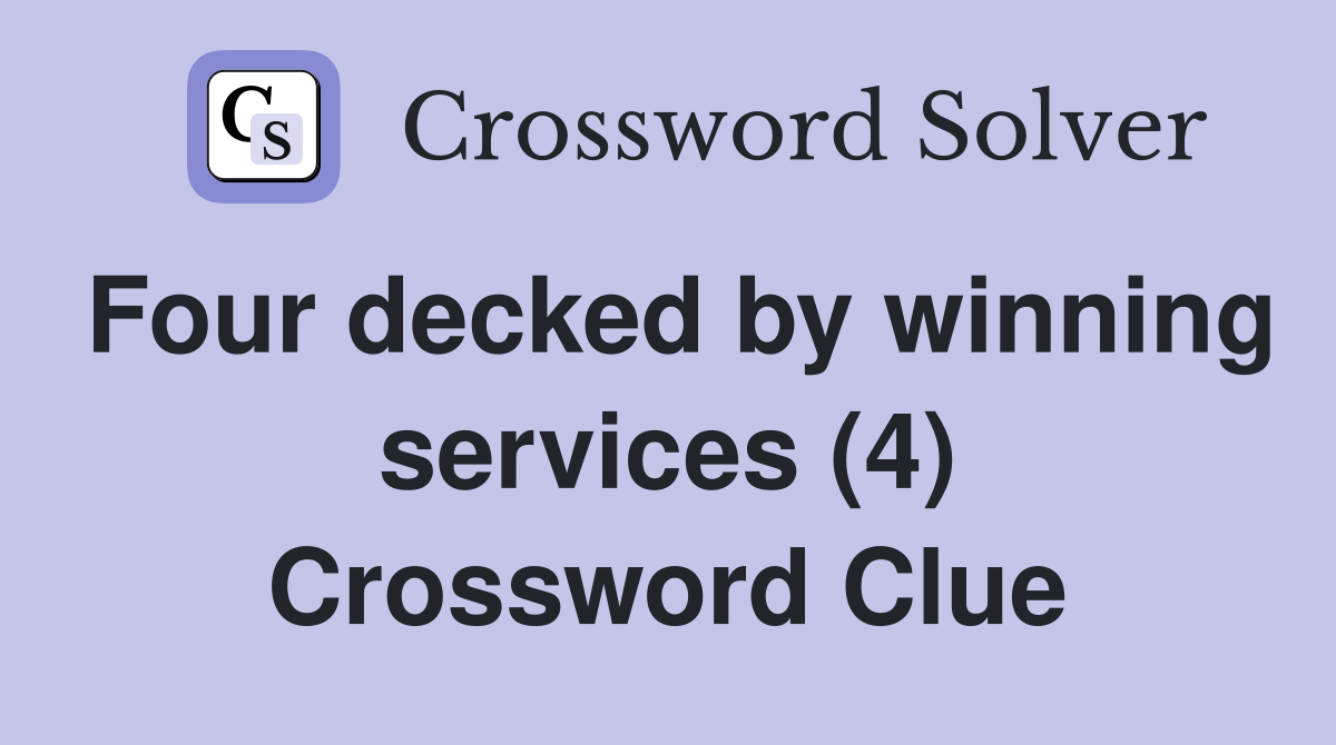 Four decked by winning services (4) Crossword Clue