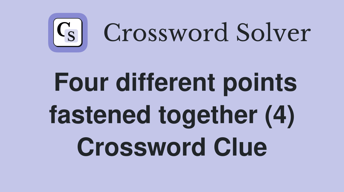Four different points fastened together (4) Crossword Clue