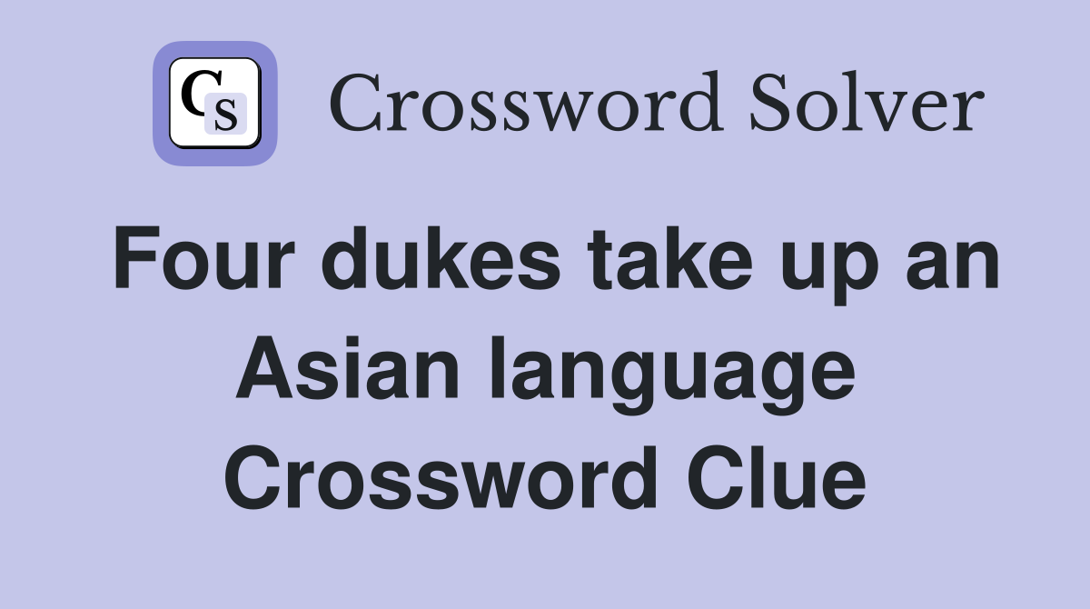 Four dukes take up an Asian language Crossword Clue
