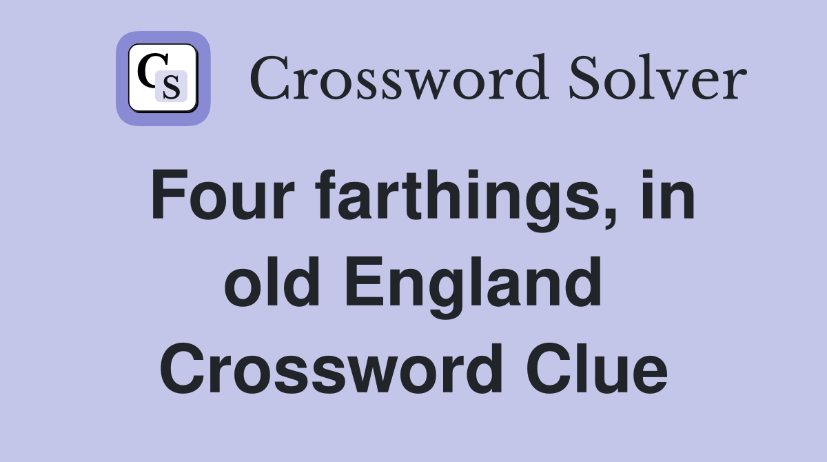 Four farthings, in old England Crossword Clue