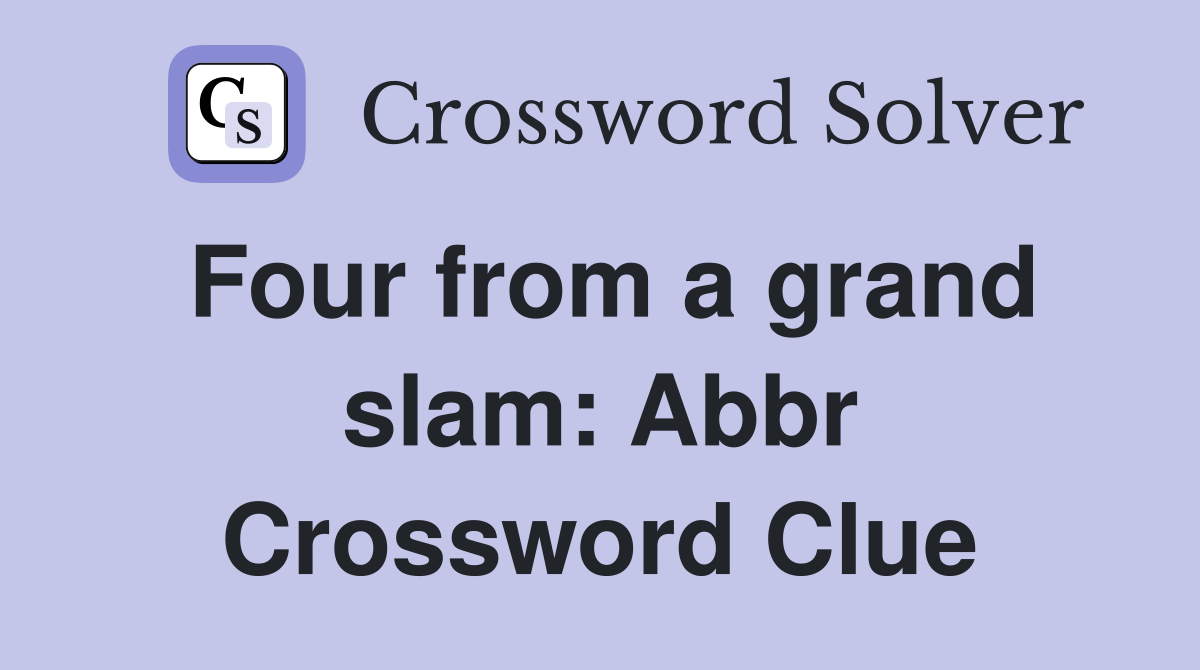 Four from a grand slam: Abbr Crossword Clue
