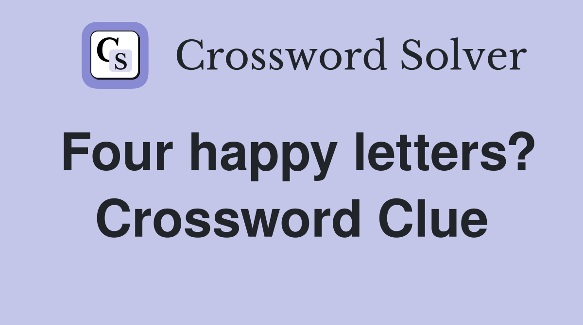 Four happy letters? Crossword Clue