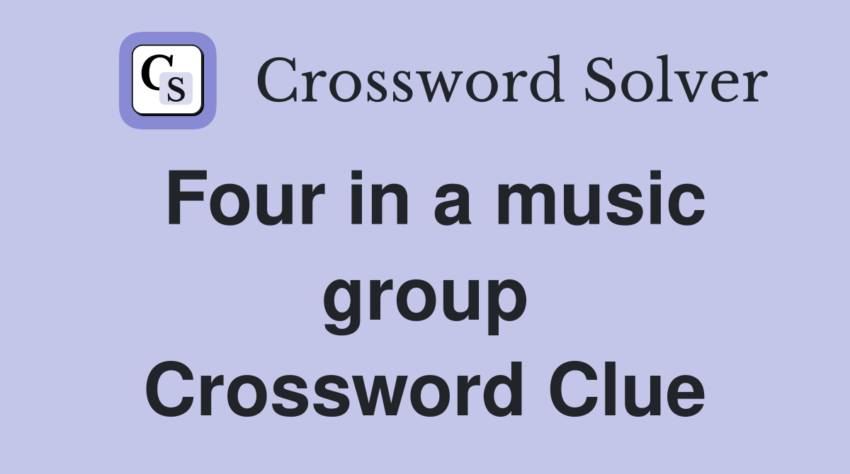Four in a music group Crossword Clue