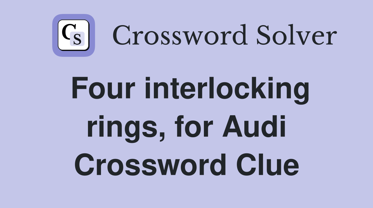 Four interlocking rings, for Audi Crossword Clue