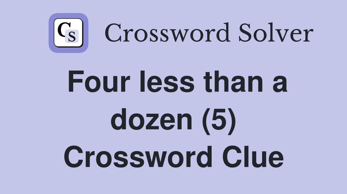 Four less than a dozen (5) Crossword Clue