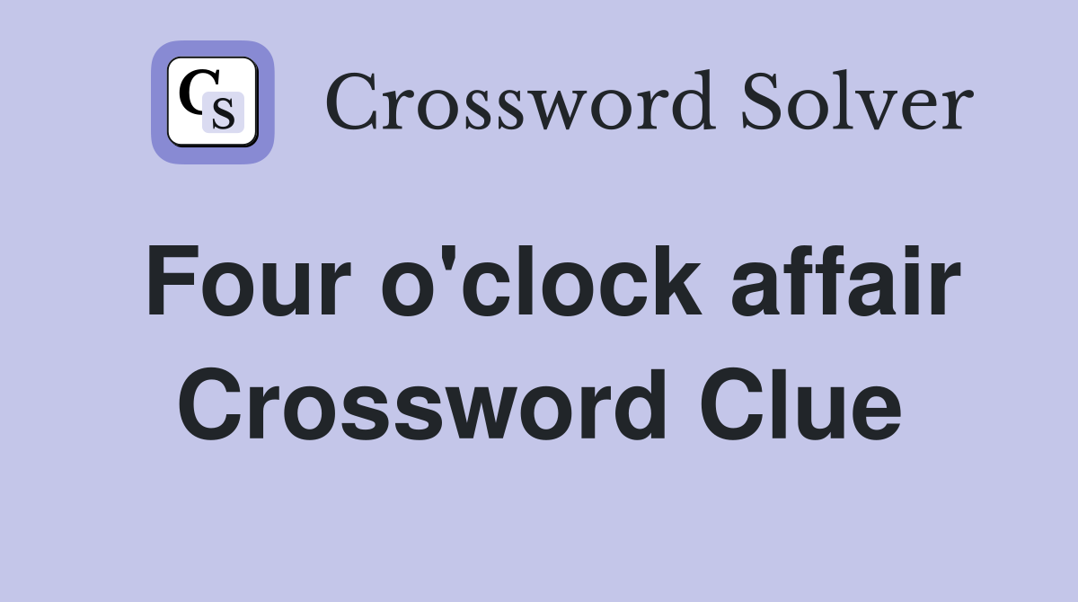 Four o'clock affair Crossword Clue