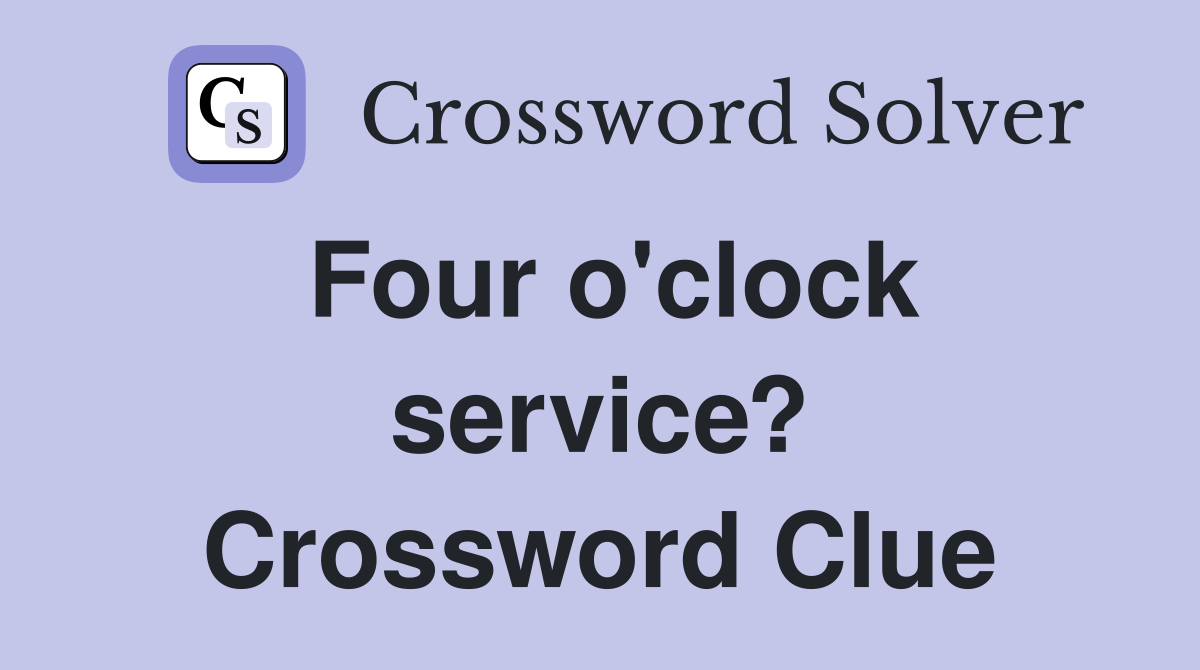 Four o'clock service? Crossword Clue