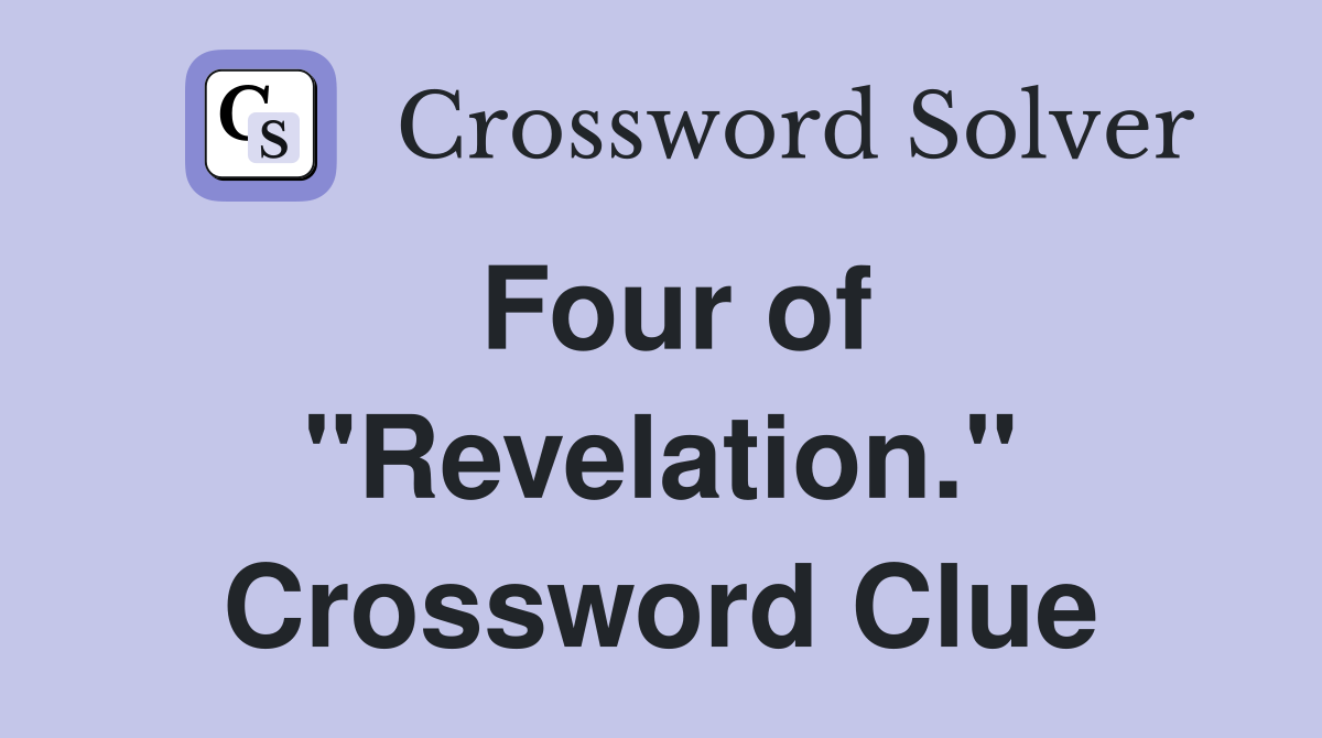 Four of "Revelation." Crossword Clue