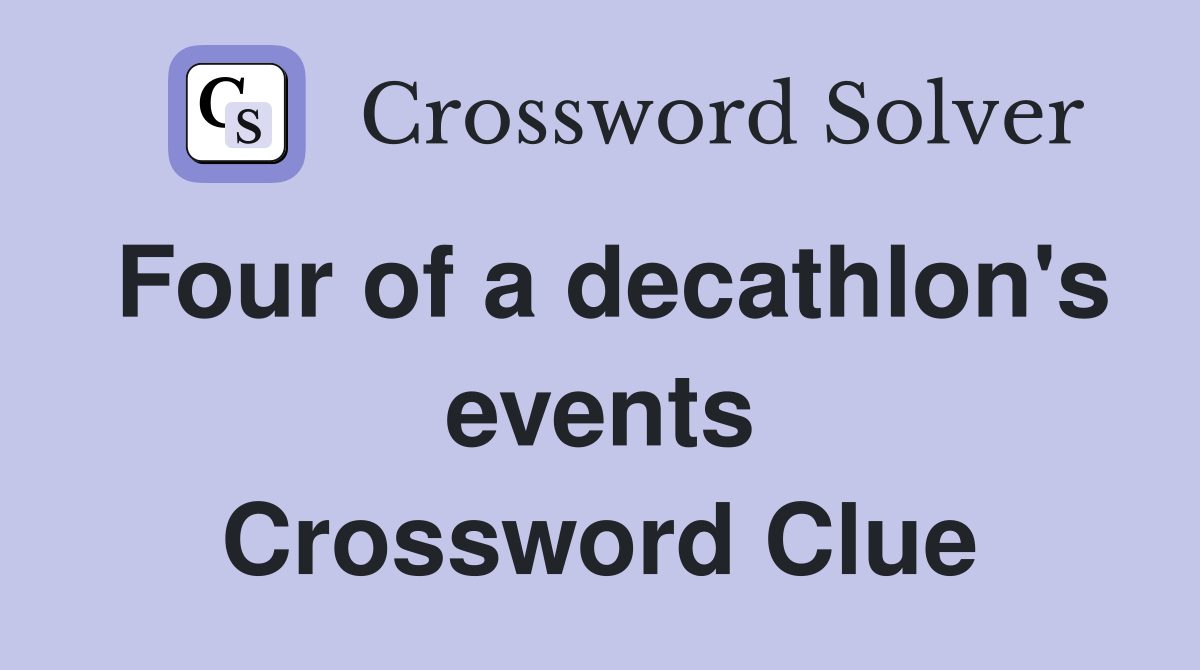 Four of a decathlon's events Crossword Clue