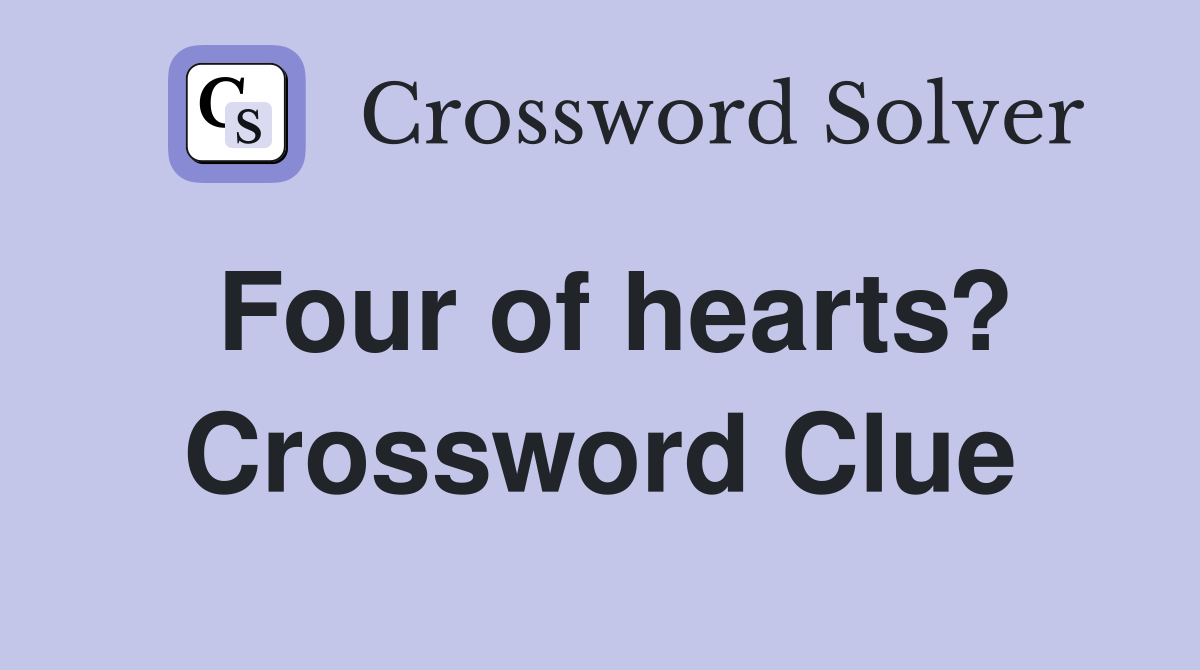 Four of hearts? Crossword Clue
