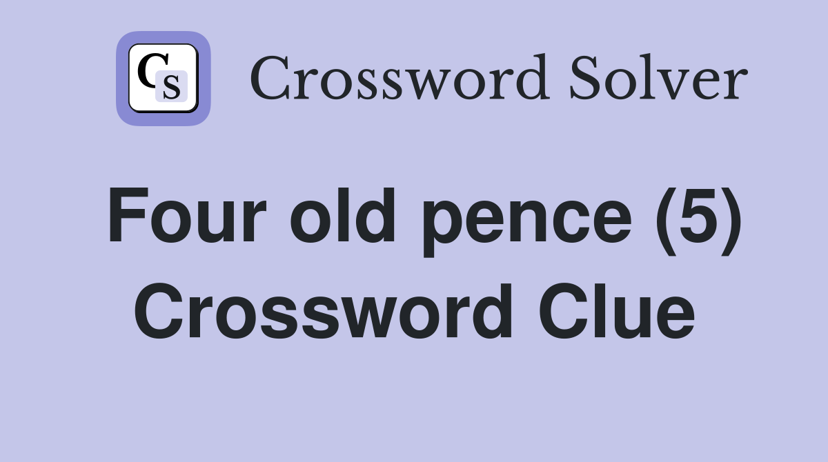 Four old pence (5) Crossword Clue