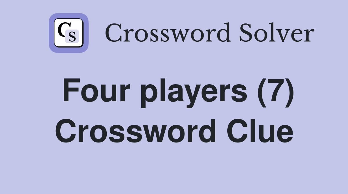 Four players (7) Crossword Clue